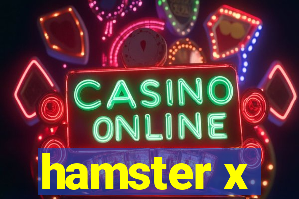 hamster x